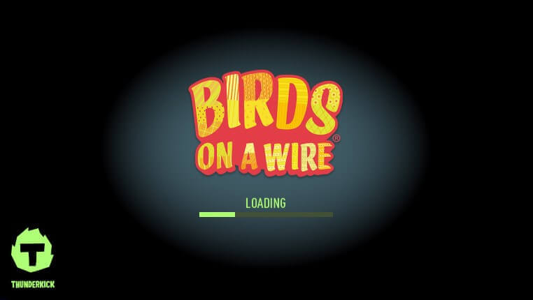 Birds On A Wire Mängu protsess